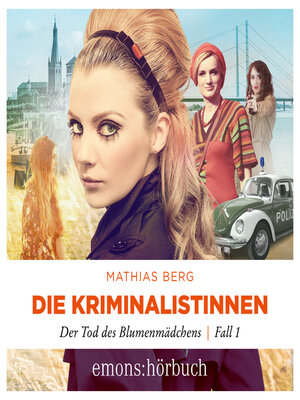 cover image of Die Kriminalistinnen. Der Tod des Blumenmädchens Fall 1